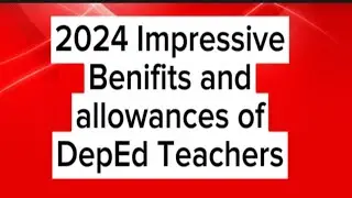 Deped Teachers Impressive Benifits and Cash allowances 2024