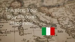 Traveling Your Way Through Happiness - Fare La Bella Figura