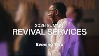 Summit Revival Services - Night Two