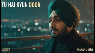 Tu Hai Kyun Door &ndash; Ranvirr Singhh | Debut Song | Heartache Anthem of 2026 | Official Music Video