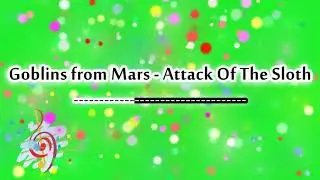Goblins from Mars - Attack Of The Sloth (XLAUTH Remix) (Ringtone) [Free Download]