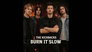 🔥 The Kickbacks &ndash; Burn It Slow 🔥 (OFFICIAL RELEASE 2026)