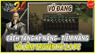 VÕ LÂM TRUYỀN KỲ 2.0 PC - CÁCH TĂNG KỸ NĂNG - TIỀM NĂNG MÔN PHÁI VÕ ĐANG TRONG GAME VLTK 2.0 PC