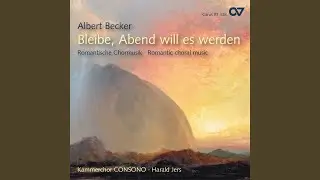 A. Becker: 3 geistliche Lieder, Op. 36 - II. Bleibe, Abend will es werden