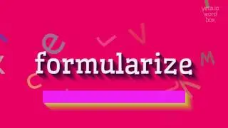 ФОРМУЛЯРИЗОВАТЬ - КАК ПРОИЗНОШАТЬ ФОРМУЛЯРИЗОВАТЬ?  #формулировать (FORMULARIZE - HOW