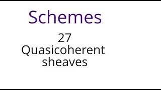 Schemes 27: Quasicoherent sheaves