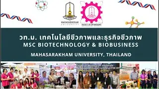 Master of Science (MSc) in Biotechnology & Biobusiness, Mahasarakham University, Thailand