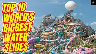 Top 10 World's Biggest Water Slides!