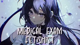 Nightcore - Medical Exam Fetishist (Trechor Boy) (Lyrics)