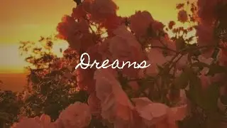 Dreams- aesthetic music