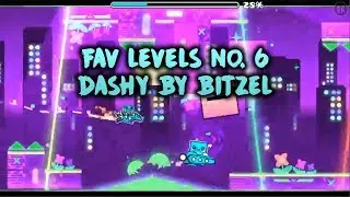 FAV LEVELS #6! DASHY BY BITZEL