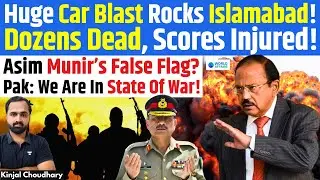 Islamabad Explosion- Dozen Dead! Unknown Gunmen Or Munir's False Flag After Delhi Blast? Pak! Kinjal