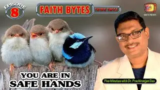 EP 8 | You Are In Safe Hands | Faith Bytes | Just 5min. with Dr. Prachi Ranjan Das