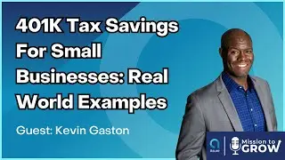 401K Tax Savings for Small Businesses: Real World Examples - Mission to Grow - Episode # 106