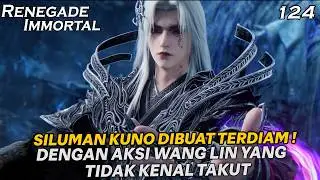 WANG LIN TIDAK TAKUT M4T** ! , SEMUA HARTA & KEMAMPUAN DIKELUARKAN - ALUR RENEGADE IMMORTAL PART 124