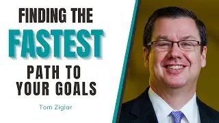 Finding the Fastest Path to Your Goals With Tom Ziglar