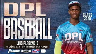 Luis Plasencio OF 2025 - DPL Baseball ⚾  🔥