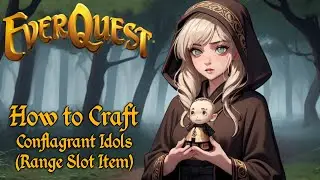 Everquest: Crafting Conflagrant Idol (Level 106 Ranged item)