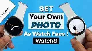 Samsung Galaxy Watch 8: How to Set Your Own Photos as Watch Face!