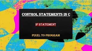 If Statement in C | Control Statements in C | Programming in C