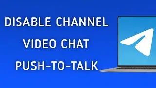 How To Disable A Channel Video Chat Push-To-talk On Telegram App On PC (New Update)