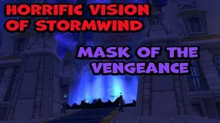 How to Get the Faceless Mask of Vengeance ~ Vision of Stormwind ~ Horrific Visions