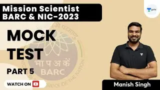 BARC and NIC -2023 | Mock Test | Part 5 | Manish Kumar Singh