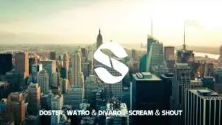 Doster, Watro, Divaro - Scream & Shout | FREE DOWNLOAD | Si Records | HD
