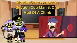 Murder Drones react to Suction Cup Man 3: One Hell Of A Climb