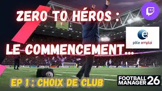 CARRIERE FM26  #01 : ZERO TO HEROS : CHOIX DU CLUB