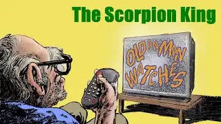 An Old Man Watches: The Scorpion King (2002)