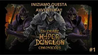 Iniziamo un'avventura su The crazy hyper dungeon!! EP.1
