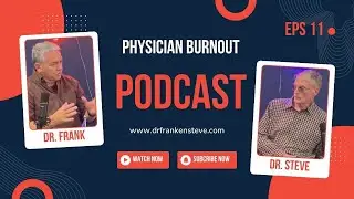 Physician Burnout | Understanding the Causes and Solutions  | Season 1 Episode 11 #podcast