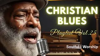 🙌 All Glory To Jesus ✝️ Christian Blues | Soulful Worship