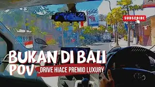 POV DRIVE HIACE LUXURY,bukan di bali