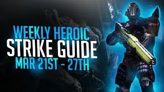 Destiny: What To Use In Weekly Heroic Strikes Guide Mar 21st - 27th