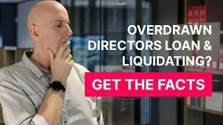 Overdrawn Directors Loan and Liquidating - Get the Facts