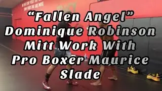 &ldquo;Fallen Angel&rdquo; Dominique Robinson Mitt Work With Pro Boxer Maurice Slade