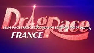 DRAGRACE FRANCE FULL SEASON ELIMINATION SPOILERS!! 🥐🥖🩰