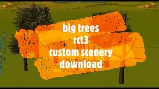 RollerCoaster Tycoon 3 Custom Scenery Download Big Trees and Huts RCT3 Custom Content