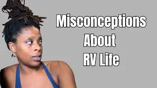 I had RV life all WRONG