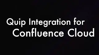 How to import Quip content into Confluence