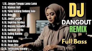 Jangan Tunggu Lama Lama || Dj Dangdut Remix Full Bass Terbaru 2026 Audio Jernih Pas Buat Santai
