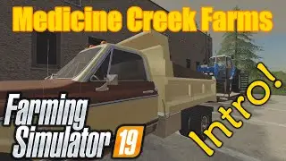 FS19 | Medicine Creek Farms Intro