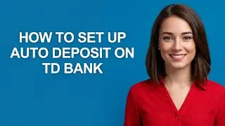 How To Set Up Auto Deposit On Td Bank - AshleyHowTo