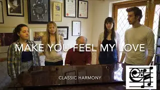 Make You Feel My Love - Classic Harmony