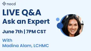 Ask an Expert Live OCD Q&A with Madina Alam, LCMHC