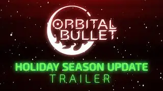 Orbital Bullet | Holiday Season Update Trailer | 360&deg; Roguelite OUT NOW