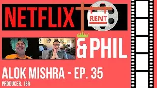 Netflix and Phil - Alok Mishra