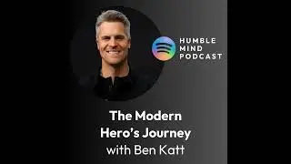 #51 Rediscovering the Hero&rsquo;s Journey: Tools for Midlife, Meaning & Inner Growth with Ben Katt